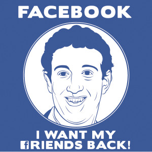 Facebook: I want My Friends Back